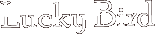 Lucky Bird